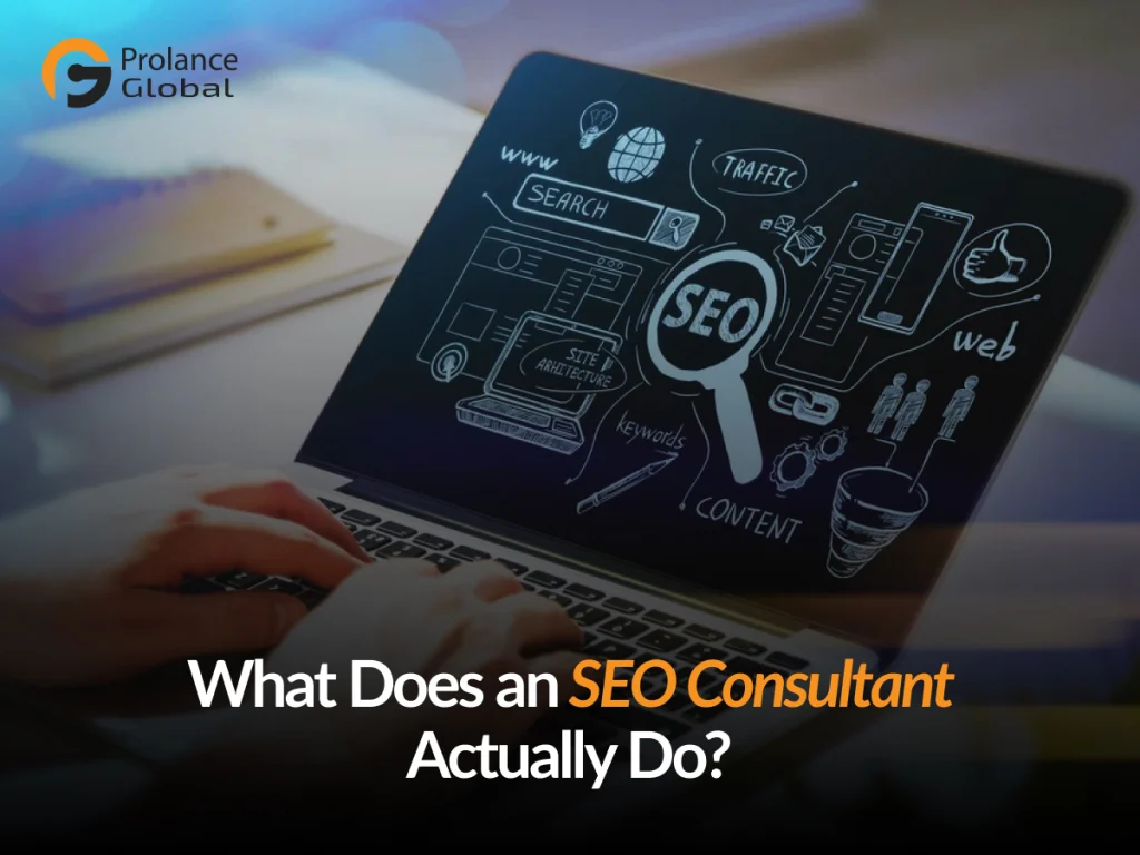 Person typing on a laptop displaying SEO icons and the title “What Does an SEO Consultant Actually Do?” with the Prolance Global logo.
