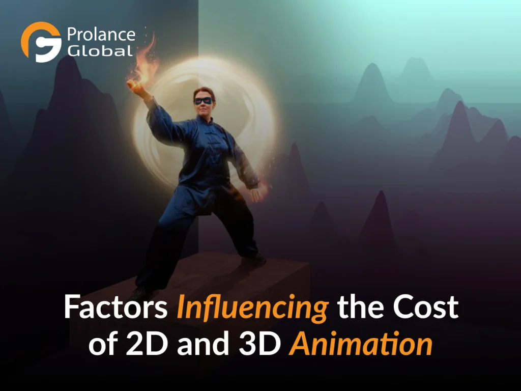 A graphic with a person in a martial arts pose surrounded by a glowing circle, with the text “Factors Influencing the Cost of 2D and 3D Animation” and the logo for Prolance Global.