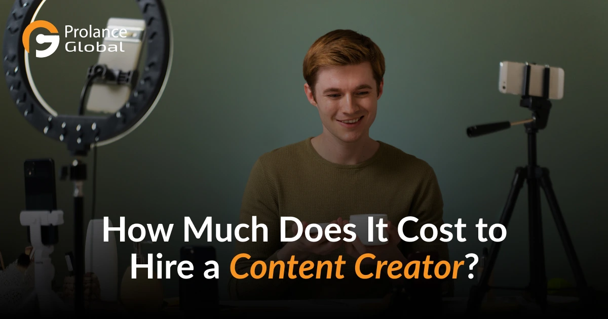 A person sitting at a desk with various content creation equipment, including a ring light, a smartphone on a tripod, and other recording devices. The text on the image reads, "How Much Does It Cost to Hire a Content Creator?" and the logo "Prolance Global" is displayed in the top left corner.