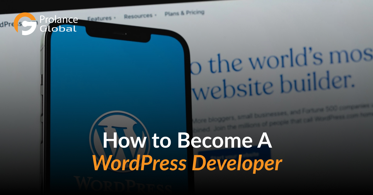 A smartphone displaying the WordPress logo with the text 'How to Become A WordPress Developer' overlaid. The background shows a blurred webpage with the text 'the world's most website builder.' The image is branded with 'Prolance Global' in the top left corner.