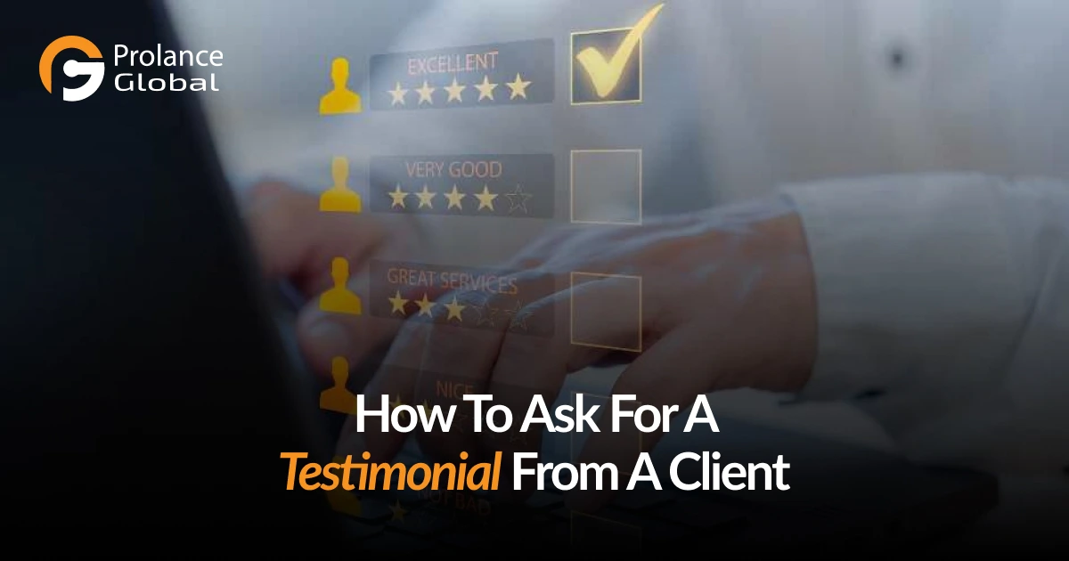 A person interacts with a digital rating system on a screen. The screen displays different rating levels, with "EXCELLENT" highlighted and checked. The image includes the text "Prolance Global" and "How To Ask For A Testimonial From A Client.